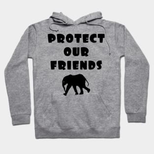 protect our friends - elephant Hoodie